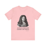 Always follow good counsels T-Shirt