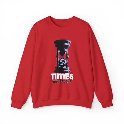 Times Will Be Gone Sweatshirt