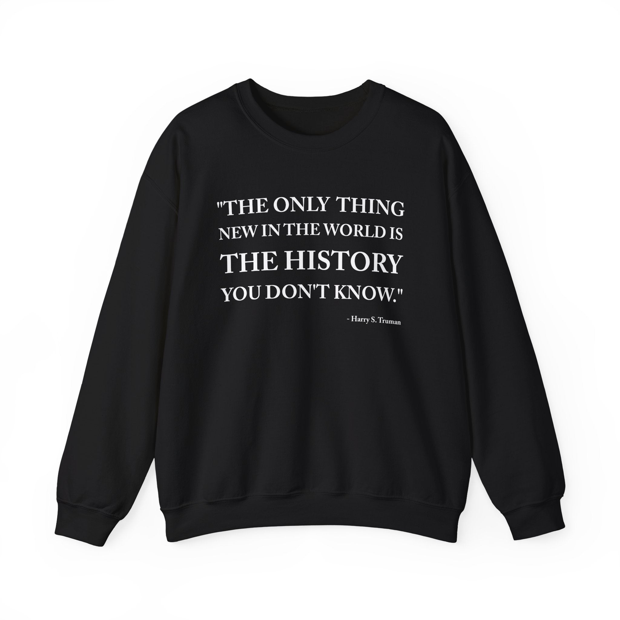 The only  thing new in the world Sweatshirt