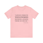 Always forgive your enemies T-Shirt