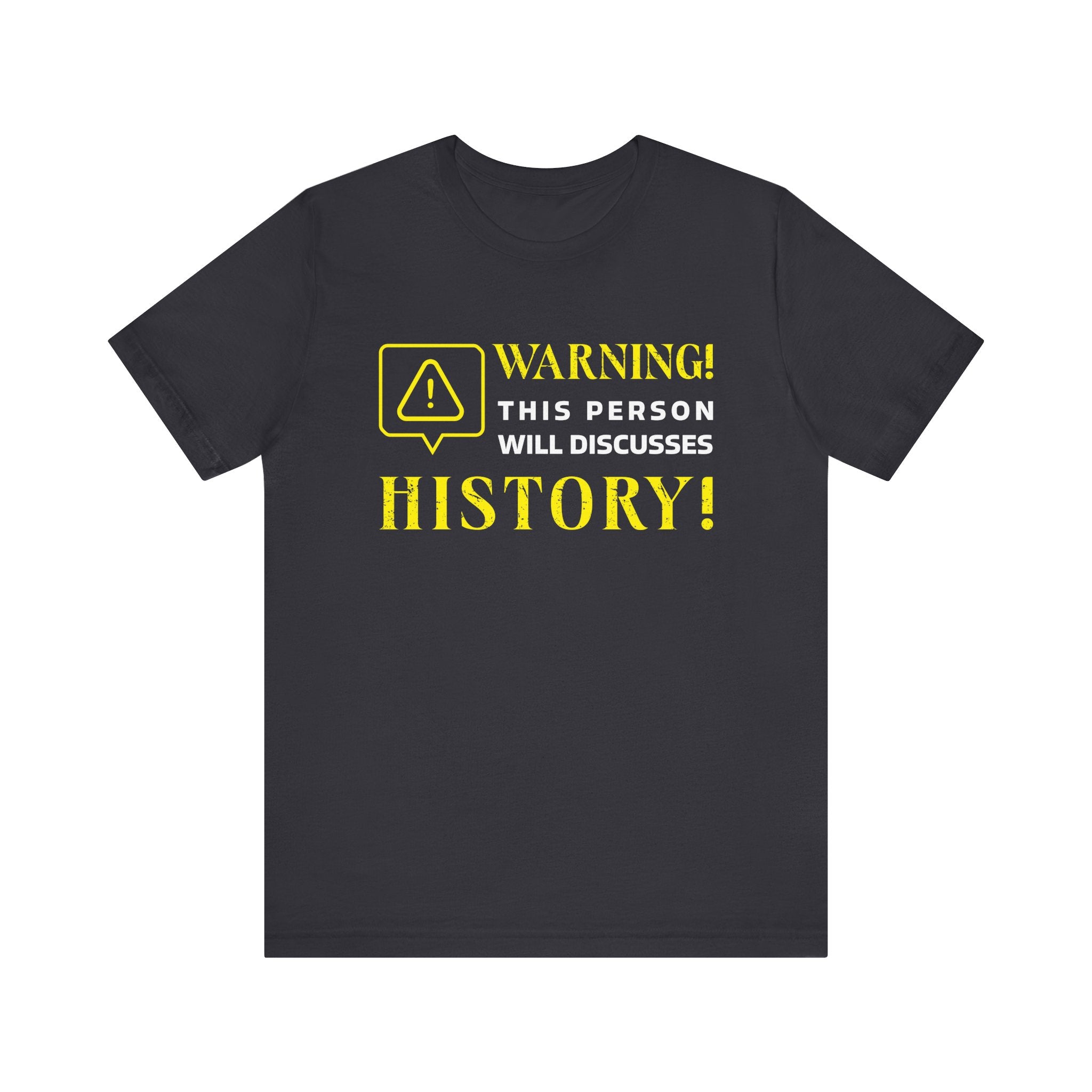 Warning Will Discusses History T-Shirt