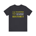Warning Will Discusses History T-Shirt