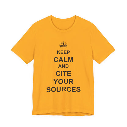 Keep Calm and Cite Your Sources T-Shirt