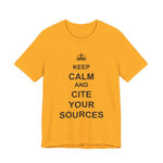 Keep Calm and Cite Your Sources T-Shirt