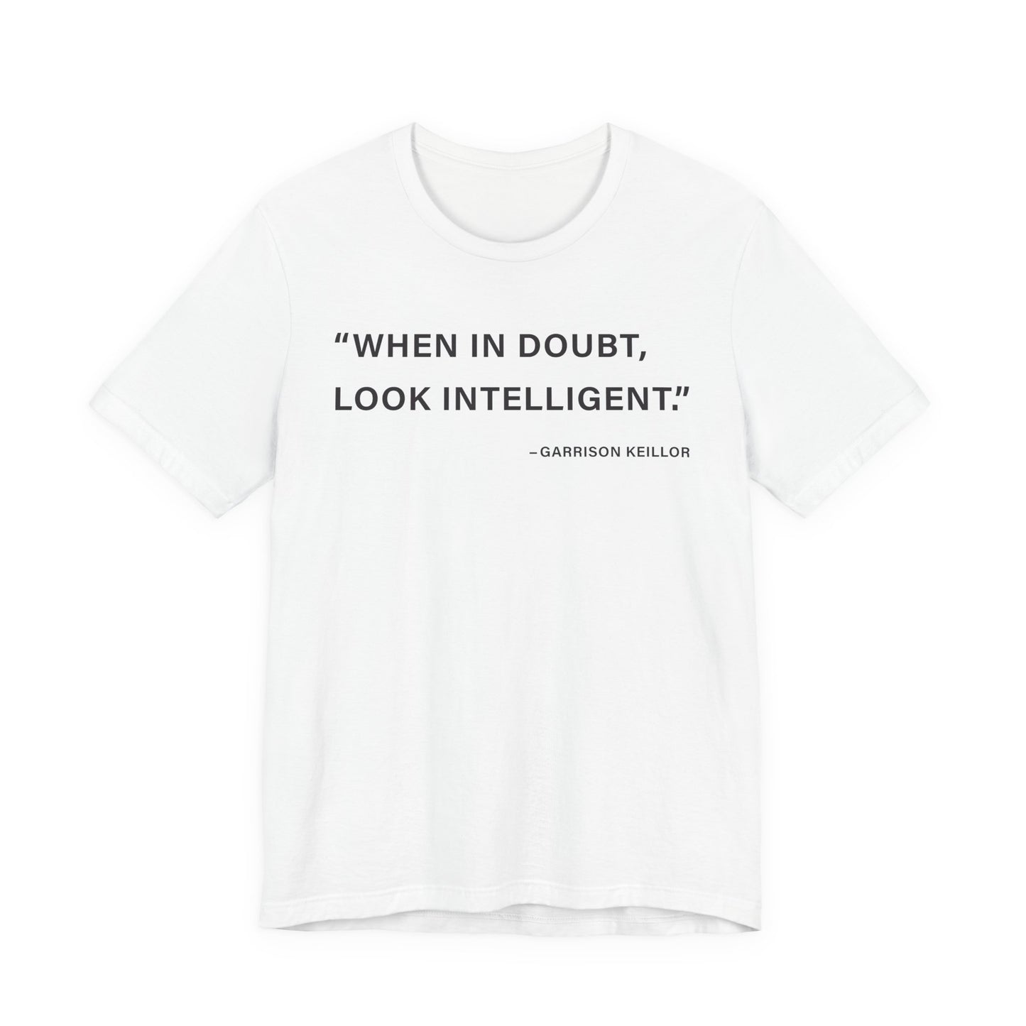 When in doubt look intelligent T-Shirt