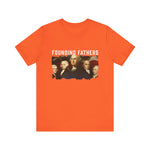 America We Are Your Founding Fathers T-Shirt