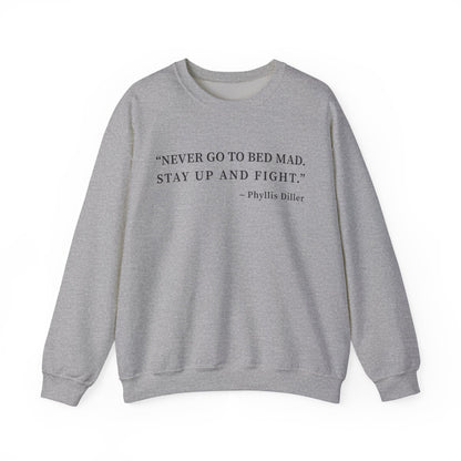 Never go to bed mad Sweatshirt