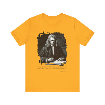 If I have seen further than others Isaac Newton T-Shirt