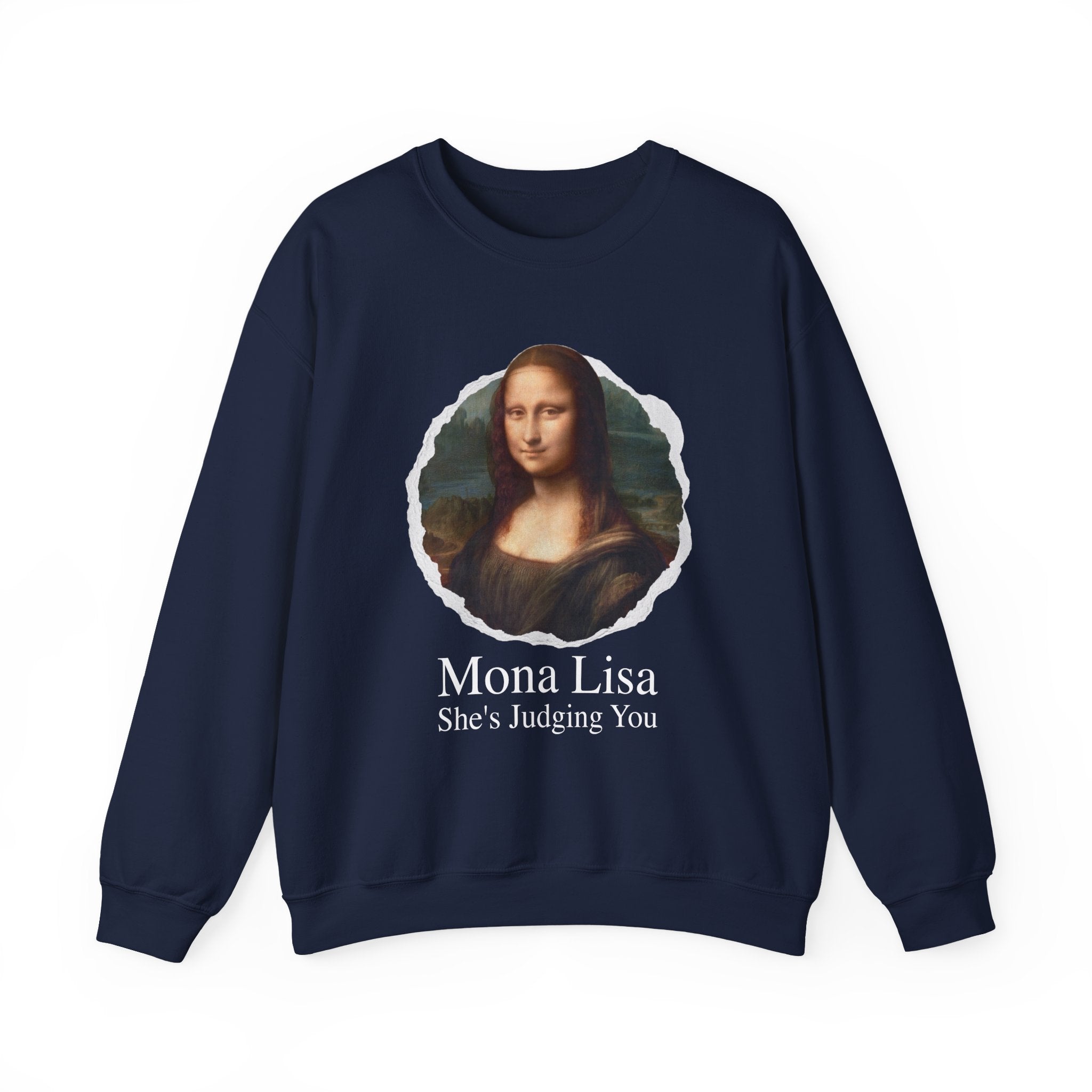 Mona Lisa She Judging you Sweatshirt