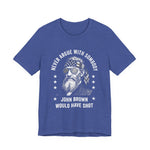 Never Argue With Somebody John Brown Would Have Shot T-Shirt