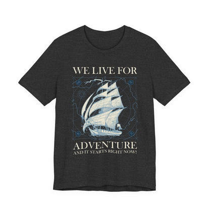 We Live for Adventure T-Shirt