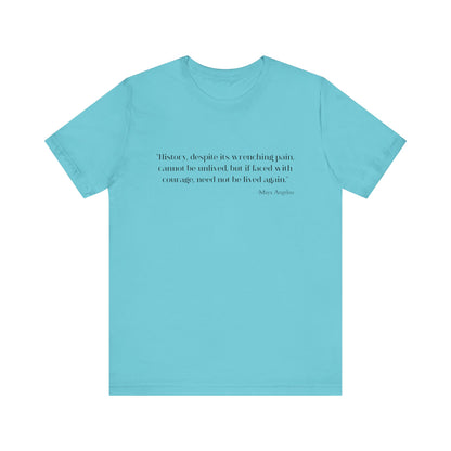 History, despite its wrenching pain T-Shirt
