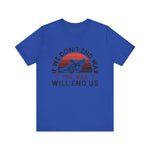 If we dont end war T-Shirt