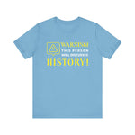 Warning Will Discusses History T-Shirt