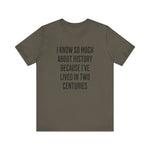 I Know So Much About History T‑Shirt
