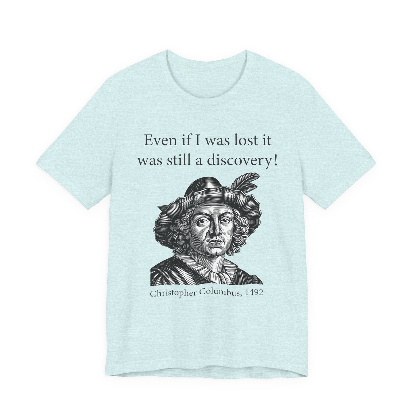 Still A Discovery Christopher Columbus T‑Shirt