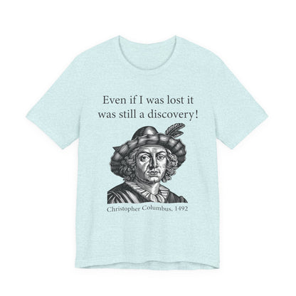 Still A Discovery Christopher Columbus T‑Shirt