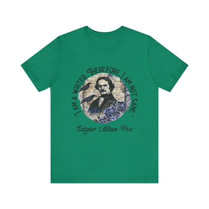 I am a writer there for, I am not Sane T-Shirt