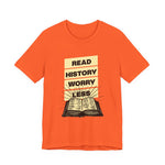 Read history worry less T-Shirt