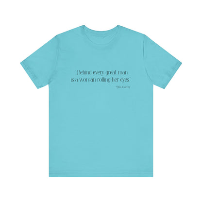 Behind every great man T-Shirt
