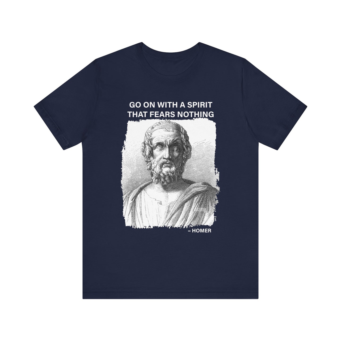 Go on with a spirit that fears nothing Homer T-Shirt