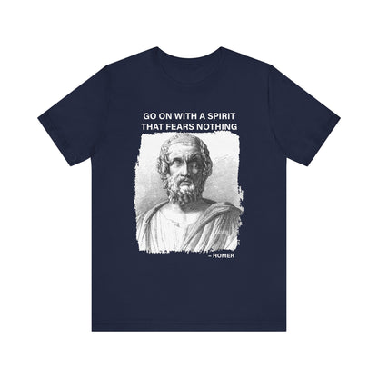 Go on with a spirit that fears nothing Homer T-Shirt