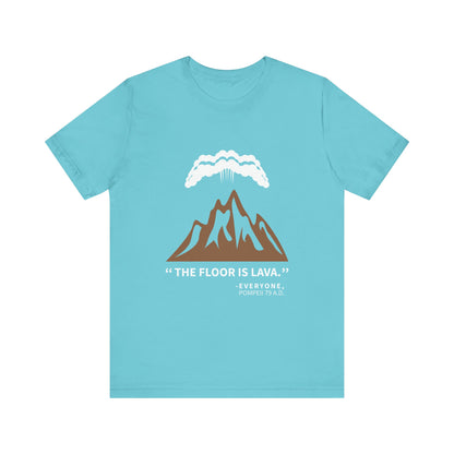 Floor Is Lava Pompeii T-Shirt