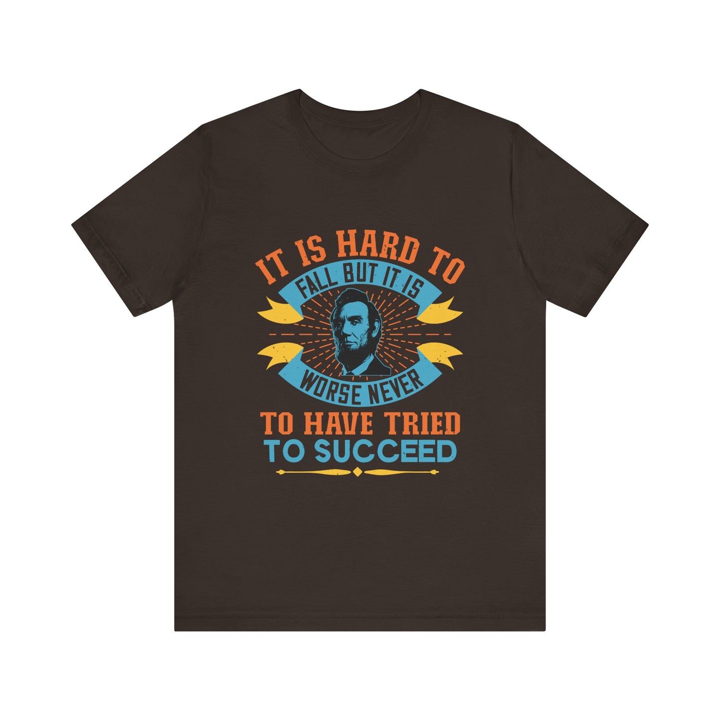 It is hard to fall but it is worse never T-Shirt