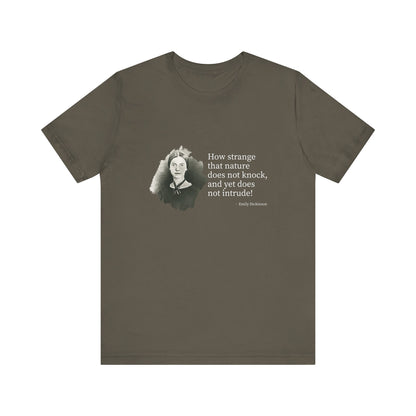 How strange that nature does not knock, Emily Dickinson T-Shirt