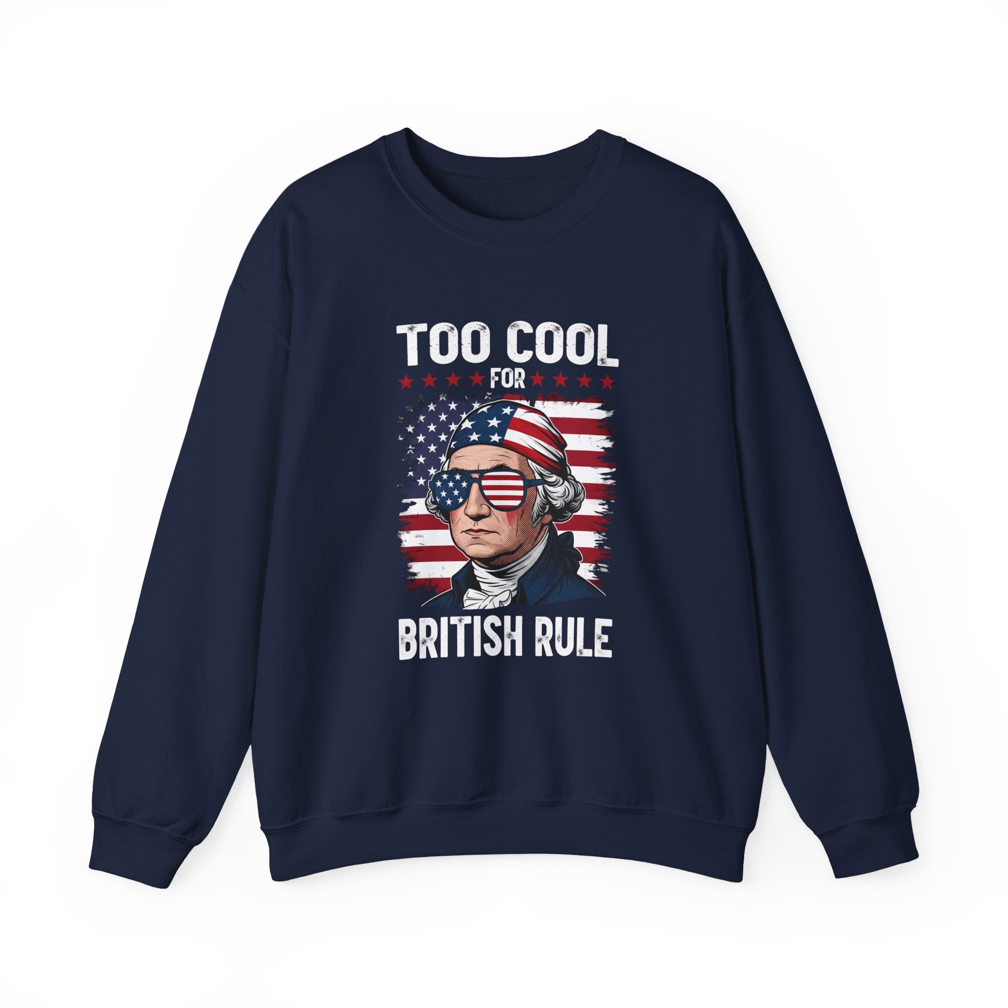 Too Cool for British Rule Sweatshirt