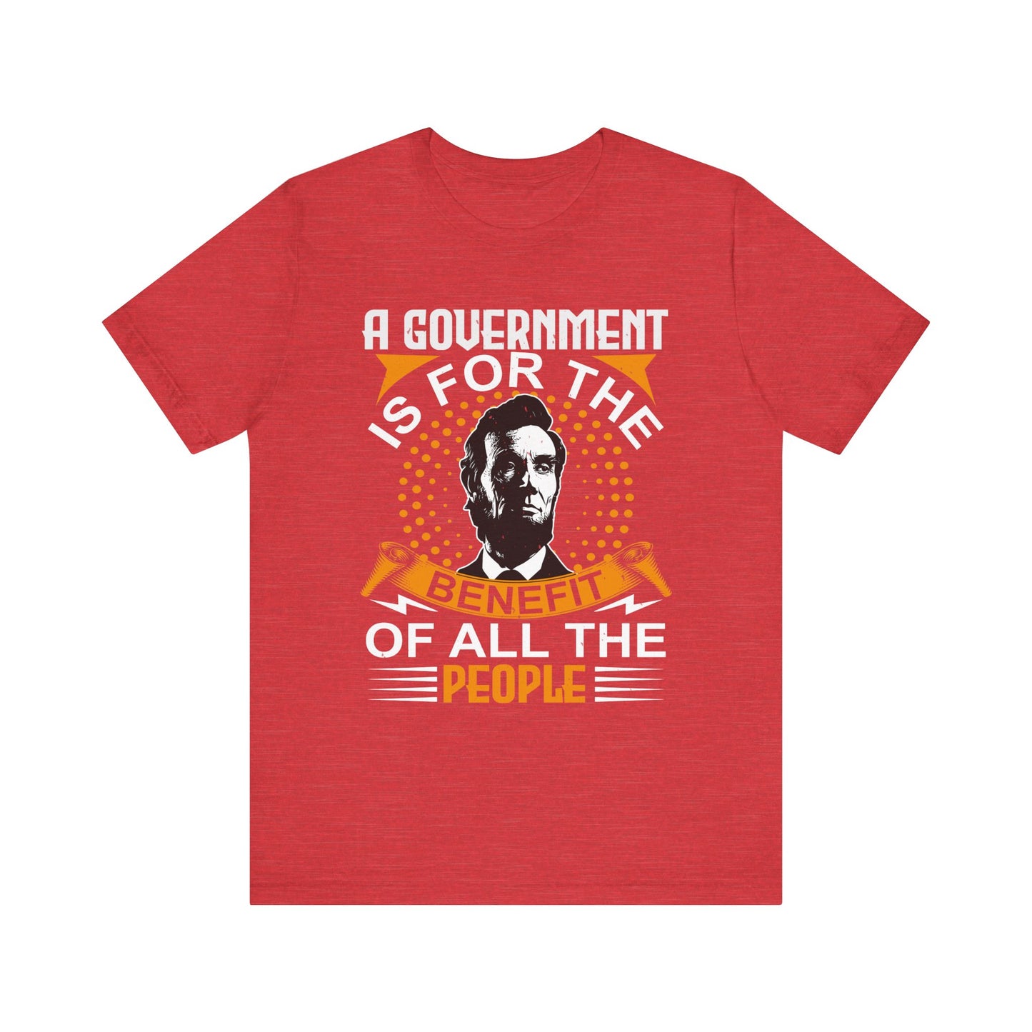 A government is for the benefit T-Shirt