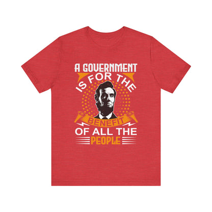 A government is for the benefit T-Shirt