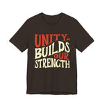 Unity Builds Our Strength T-Shirt
