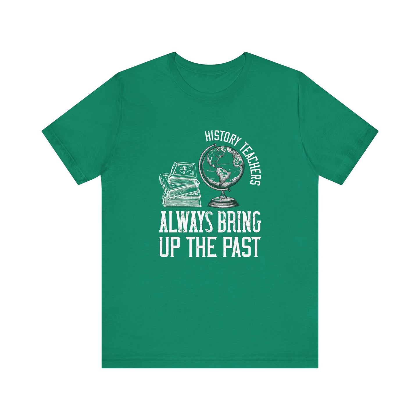 History teachers always bring up the past globe T-Shirt