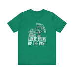 History teachers always bring up the past globe T-Shirt