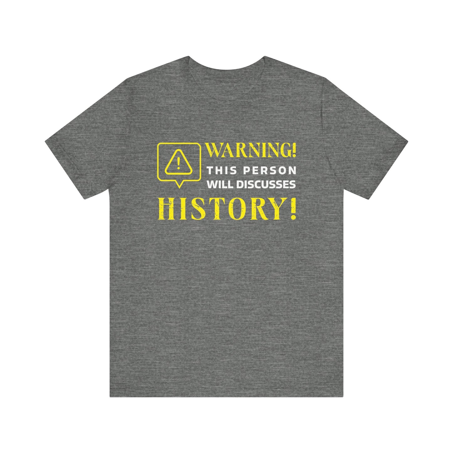 Warning Will Discusses History T-Shirt