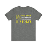 Warning Will Discusses History T-Shirt