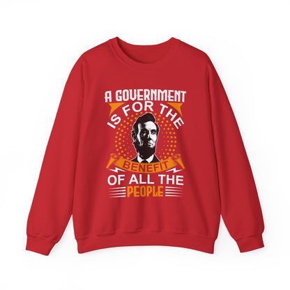 A government is for the benefit Sweatshirt
