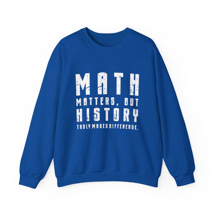 History Is What Really Counts Sweatshirt