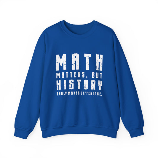 History Is What Really Counts Sweatshirt