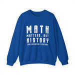 History Is What Really Counts Sweatshirt