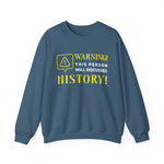 Warning Will Discusses History Sweatshirt