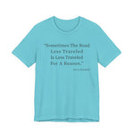 Sometimes the road less traveled T-Shirt