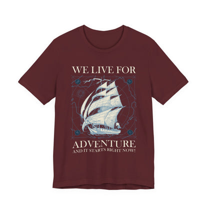 We Live for Adventure T-Shirt