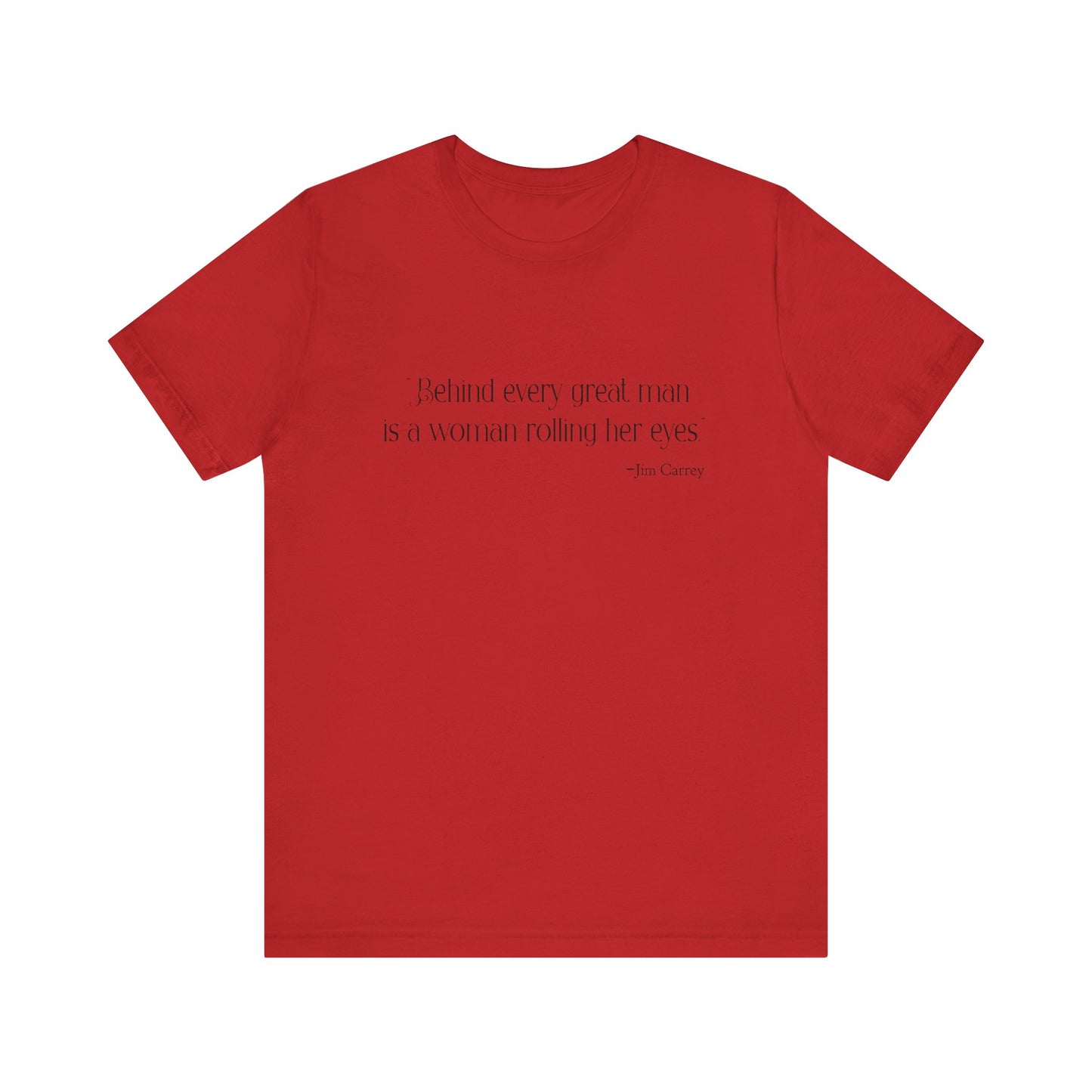 Behind every great man T-Shirt