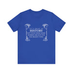 It’s okay if history’s not your thing T-Shirt