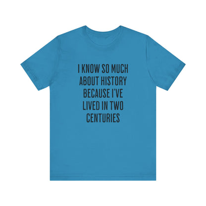 I Know So Much About History T‑Shirt
