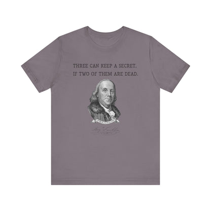Three Can Keep a Secret Ben Franklin T-Shirt