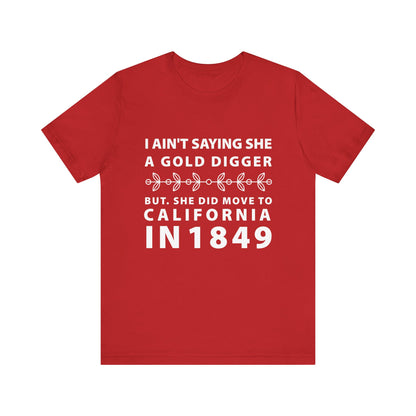 Ain't Saying She a Gold Digger T-Shirt