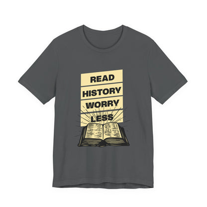 Read history worry less T-Shirt